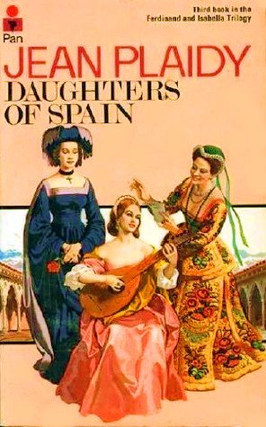 Daughters of Spain (Isabella and Ferdinand, #3) Daughters of Spain (Isabella and Ferdinand, #3)