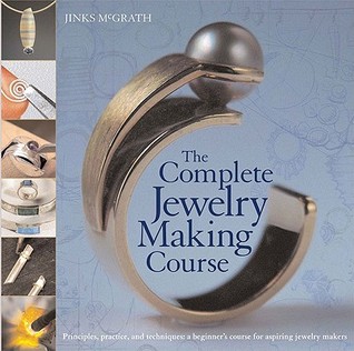 The Complete Jewelry Making Course The Complete Jewelry Making Course