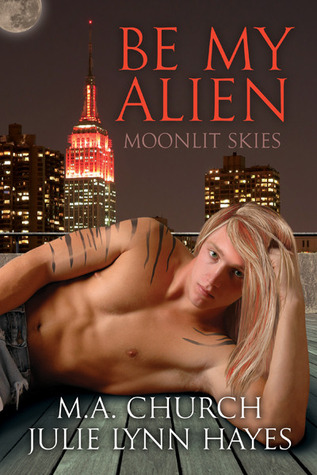 Be My Alien (Moonlit Skies #1) Be My Alien (Moonlit Skies #1)