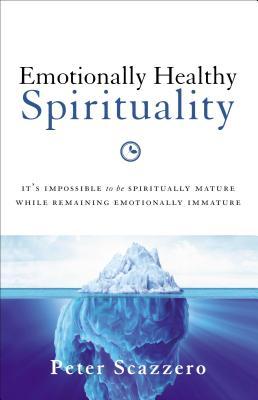 Emotionally Healthy Spirituality Emotionally Healthy Spirituality