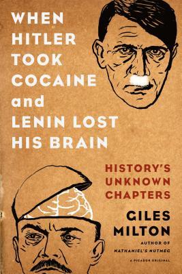 When Hitler Took Cocaine and Lenin Lost His Brain When Hitler Took Cocaine and Lenin Lost His Brain
