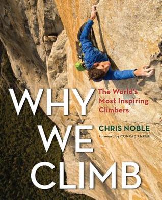 Why We Climb Why We Climb